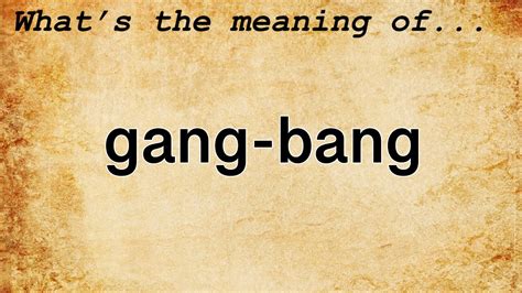 GANGBANG definition in American English